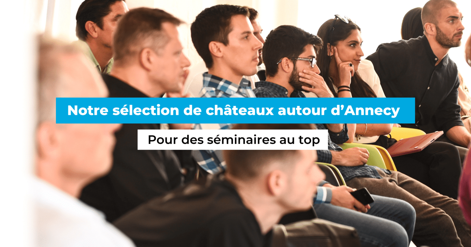 Notre sélection de châteaux autour d’Annecy pour vos séminaires séminaires annecy